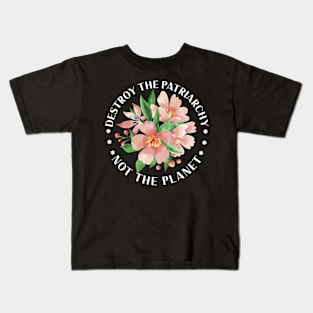 Feminism Destroy Patriarchy Not The Planet Statement Kids T-Shirt